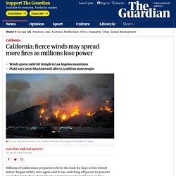 California: fierce winds may spread more fires as millions lose power