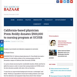 California-based physician Prem Reddy donates $500,000 to nursing program at UCUSB – The American Bazaar