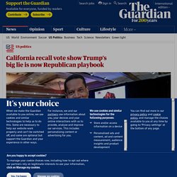 California recall vote show Trump’s big lie is now Republican playbook