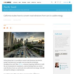 California studies how to convert road vibrations from cars to usable energy