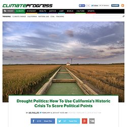 Drought Politics: How To Use California's Historic Crisis To Score Political Points