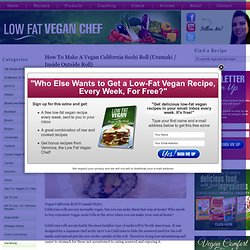 How To Make A Vegan California Sushi Roll (Uramaki / Inside Outside Roll) — Low Fat Vegan Chef Recipes