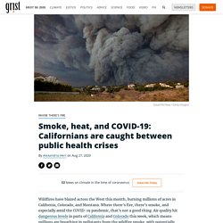 Smoke, heat, and COVID-19: Californians are caught between public health crises By Alexandria Herr on Aug 27, 2020