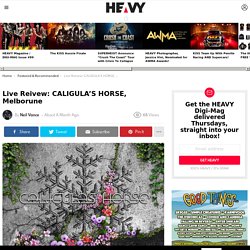 Live Reivew: CALIGULA’S HORSE, Melborune – HEAVY Magazine – Music, Interviews, Reviews, Podcasts, Shop, News and more…