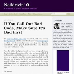 If you call out bad code, make sure it's bad first - Naildrivin' ❺