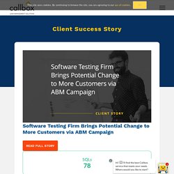 Software Testing Firm Brings Potential Change to More Customers via ABM Campaign - Callboxinc.com - B2B Lead Generation Company