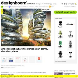 vincent callebaut architectures: asian cairns, shenzhen, china