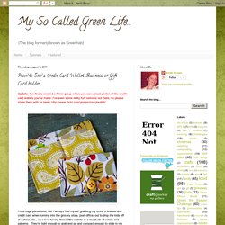 My So Called Green Life...: How to Sew a Credit Card Wallet, Business, or Gift Card holder