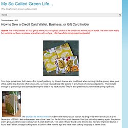 My So Called Green Life...: How to Sew a Credit Card Wallet, Business, or Gift Card holder - StumbleUpon