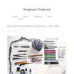 Beginner Calligraphy Essentials: Part One — Stephanie Fishwick