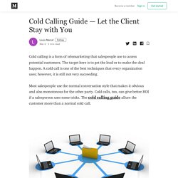 Cold Calling Guide — Let the Client Stay with You - Louis Marcel - Medium