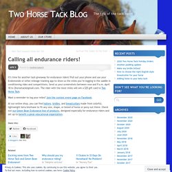 Calling all endurance riders! - Two Horse Tack