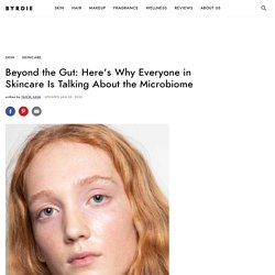 We're Calling It: Microbiome Skincare Is the Next Big Thing