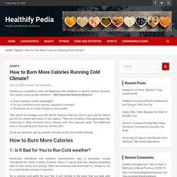 How to Burn More Calories Running Cold Climate? Healthify Pedia