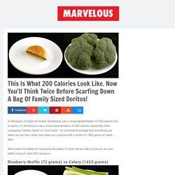 This Is What 200 Calories Look Like. Now You'll Think Twice Before Scarfing Down A Bag Of Family Sized Doritos!