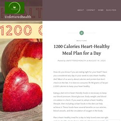 1200 Calories Heart-Healthy Meal Plan for a Day – Unfetteredhealth