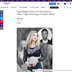 Gigi Hadid to Star in Calvin Harris’ Music Video Wearing a Crochet Bikini