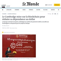 Le Cambodge mise sur la blockchain pour réduire sa dépendance au dollar
