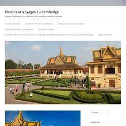 Le Cambodge : un pays à visiter pendant toute l’année …