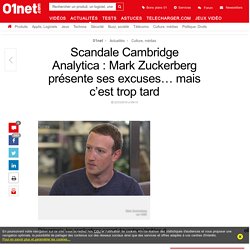 Scandale Cambridge Analytica : Mark Zuckerberg présente ses excuses… mais c’est trop tard