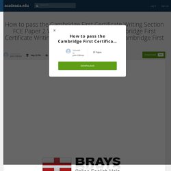 How to pass the Cambridge First Certificate Writing Section FCE Paper 2 Writing How to pass the Cambridge First Certificate Writing Section How to pass the Cambridge First Certificate Writing Section