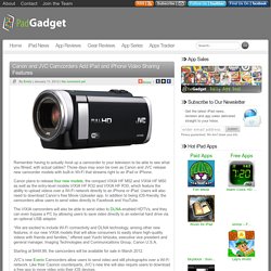 Canon and JVC Camcorders Add iPad and iPhone Video Sharing Features