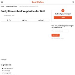 Fruity Camembert Vegetables for Grill - Boss Kitchen