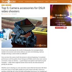 Top 5: Camera accessories for DSLR video shooters
