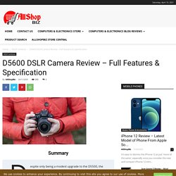 D5600 DSLR Camera Review - Full Features & Specification