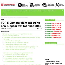 TOP 5 Camera giám sát trong nhà & ngoài trời tốt nhất 2018