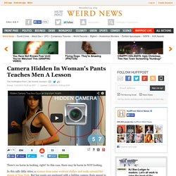 Camera Hidden In Woman's Pants Teaches Men A Lesson