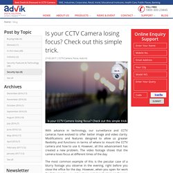 Is your CCTV Camera losing focus? Check out this simple trick.