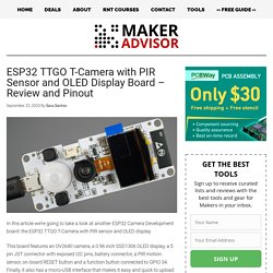 ESP32 TTGO T-Camera with PIR Sensor and OLED Display Board - Review and Pinout - Maker Advisor