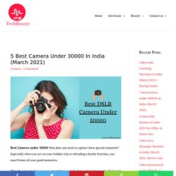 5 Best Camera under 30000 in India (March 2021)