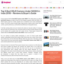 Top 5 Best DSLR Camera Under 50000 in India 2018