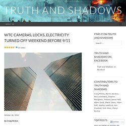 WTC cameras, locks, electricity turned off weekend before 9/11