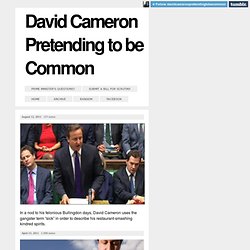 David Cameron Pretending to be Common