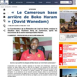 « Le Cameroun base arrière de Boko Haram » (David Wanedam)