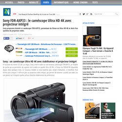 Sony FDR-AXP33 : le caméscope Ultra HD 4K avec projecteur intégré