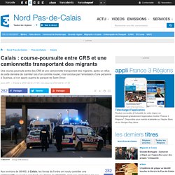 Calais : course-poursuite entre CRS et une camionnette transportant des migrants