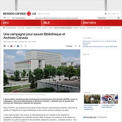 Une campagne pour sauver Bibliothèque et Archives Canada | Arts et spectacles