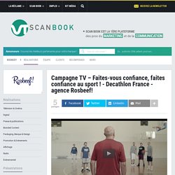 Campagne TV - Faites-vous confiance, faites confiance au sport ! - Decathlon France - agence Rosbeef!