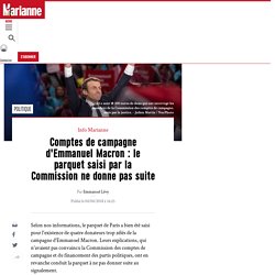 ​Comptes de campagne d'Emmanuel Macron : le parquet saisi par la Commission ne donne pas suite