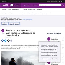 Rouen : la campagne des municipales après l'incendie de l'usine Lubrizol