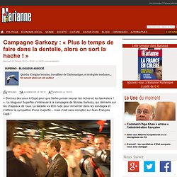 Campagne Sarkozy : « Plus le temps de faire dans la dentelle, alors on sort la hache ! »
