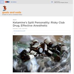 Campaign To Control Club Drug Ketamine Could Curb Its Role As An Effective Anesthetic : Goats and Soda