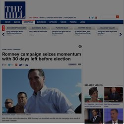 Romney campaign seizes momentum with 30 days left before election - The Hill - covering Congress, Politics, Political Campaigns and Capitol Hill