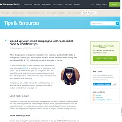 Speed up your email campaigns with 6 essential code & workflow tips