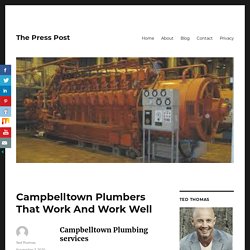Campbelltown Plumbers That Work And Work Well – The Press Post