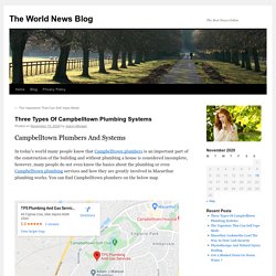 Three Types Of Campbelltown Plumbing Systems - The World News BlogThe World News Blog